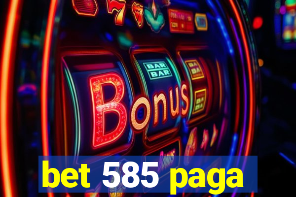 bet 585 paga